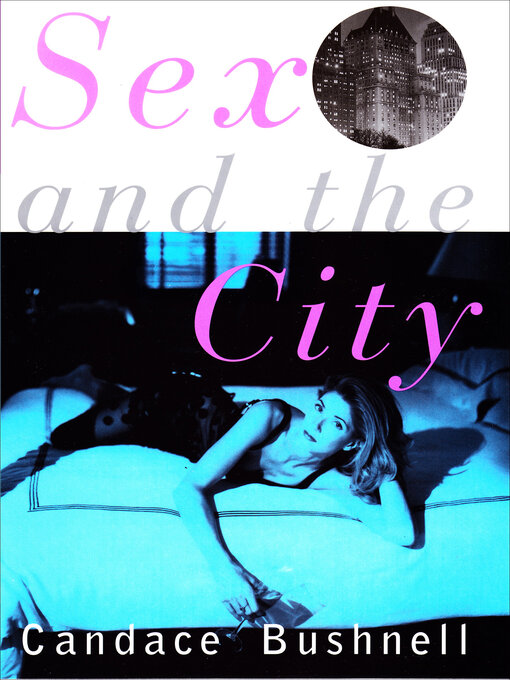 Title details for Sex and the City by Candace Bushnell - Available